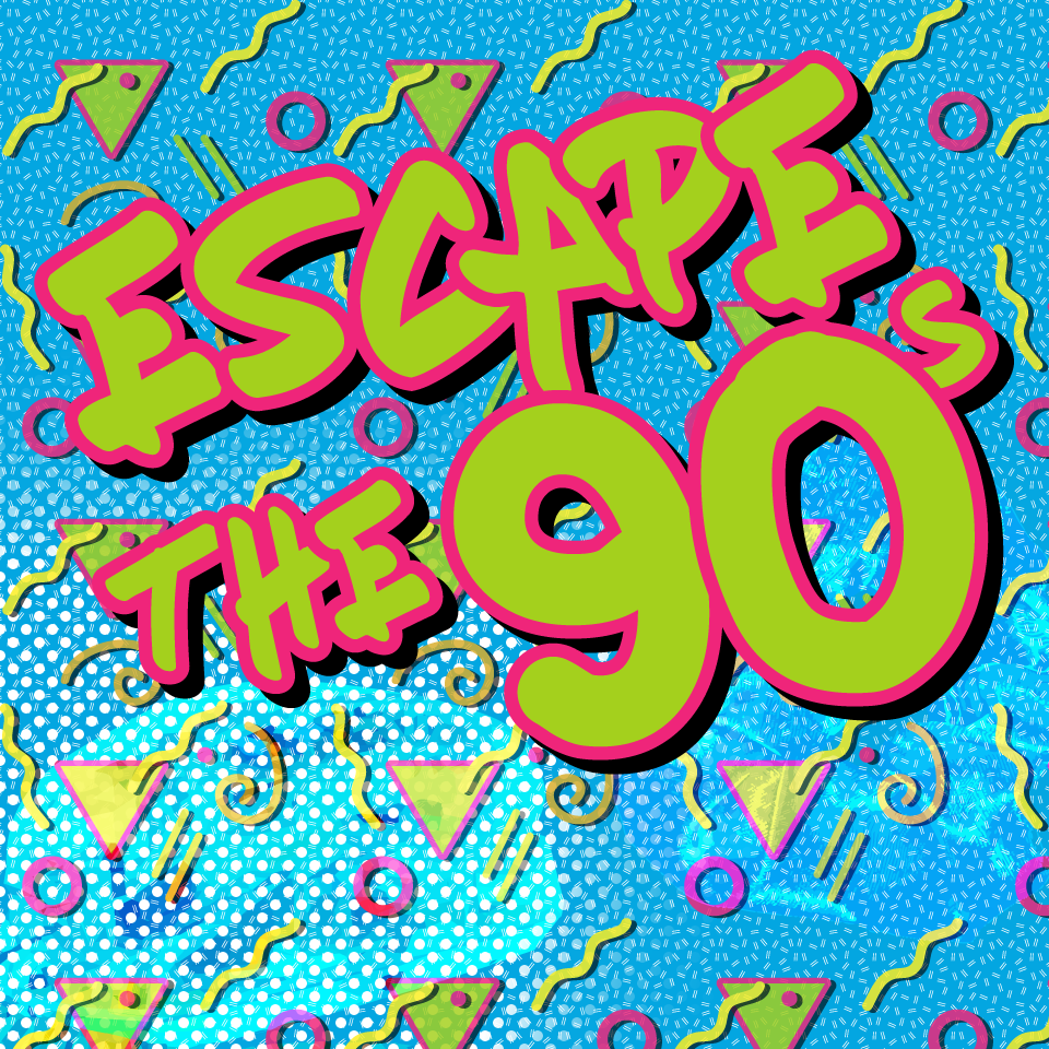 Escape the 90s